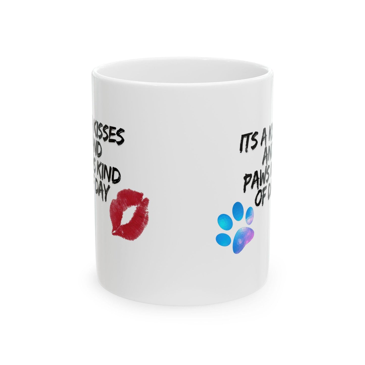 Ceramic Mug, kisses and paws kinda day, a day for  warm feelings and cuddles. Perfect for animal lovers, cozy days and warm nights